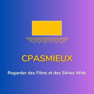 Films et des Séries Web Cpasmieux