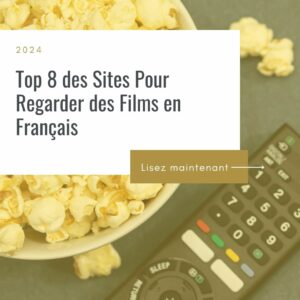 Top 8 des Sites Pour Regarder des Films en Français
